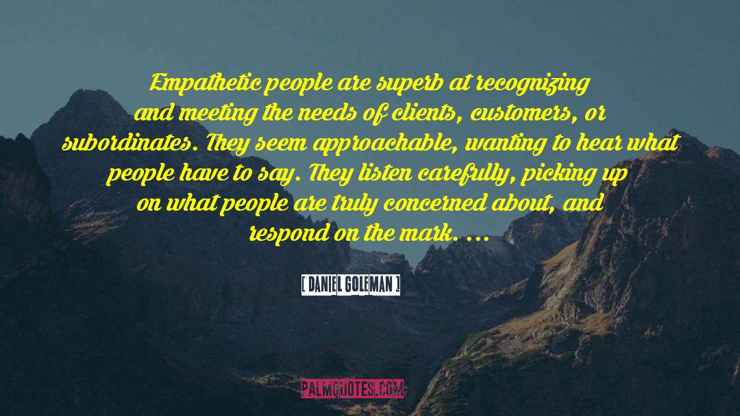 Daniel Goleman Quotes: Empathetic people are superb at