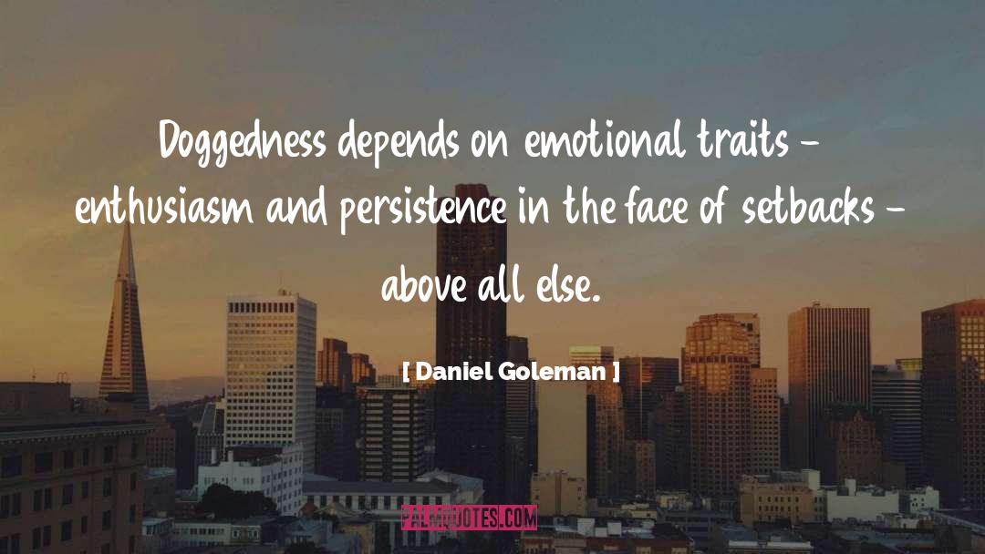 Daniel Goleman Quotes: Doggedness depends on emotional traits