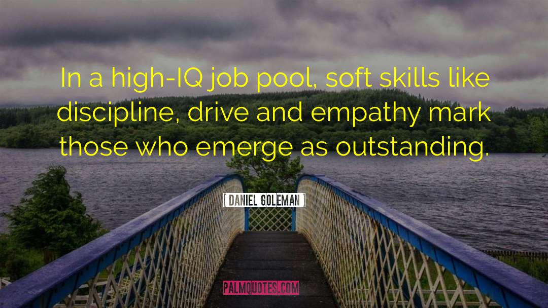 Daniel Goleman Quotes: In a high-IQ job pool,