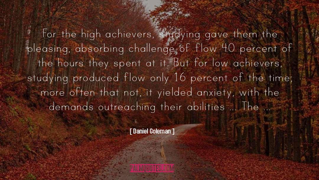 Daniel Goleman Quotes: For the high achievers, studying