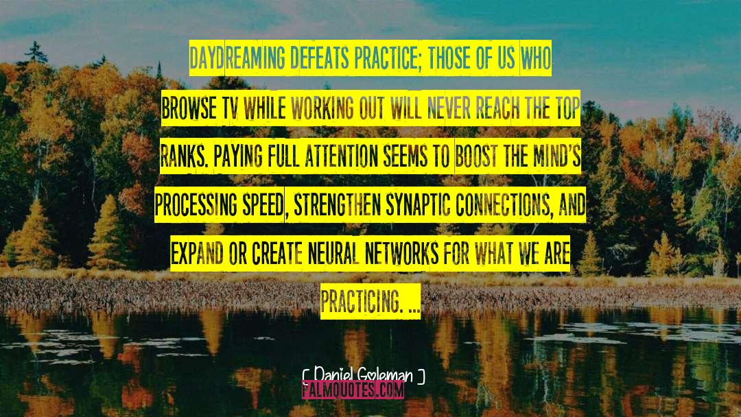 Daniel Goleman Quotes: Daydreaming defeats practice; those of