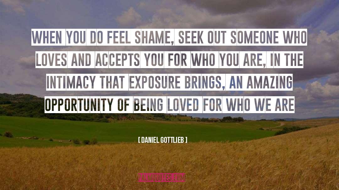 Daniel Gottlieb Quotes: When you do feel shame,