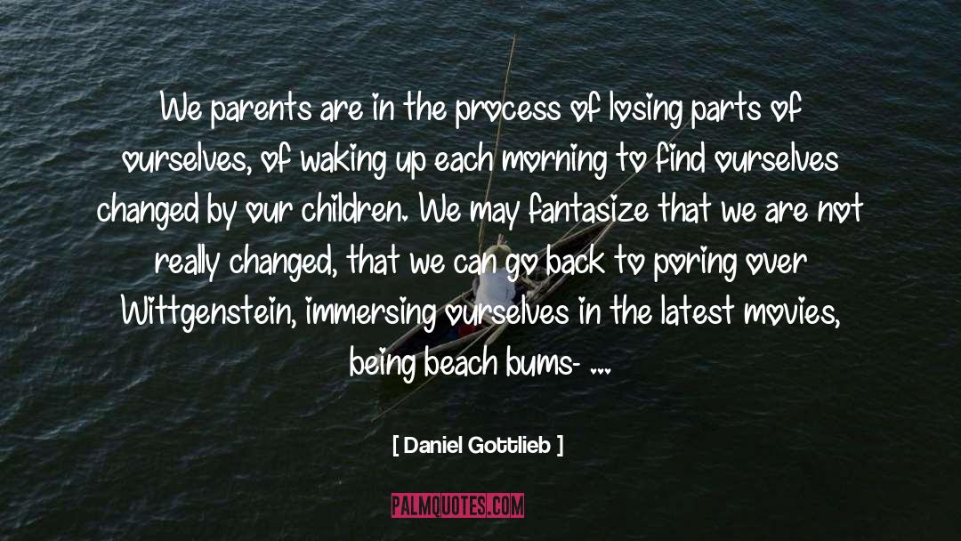 Daniel Gottlieb Quotes: We parents are in the