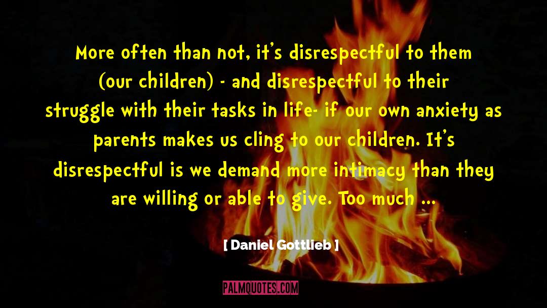 Daniel Gottlieb Quotes: More often than not, it's