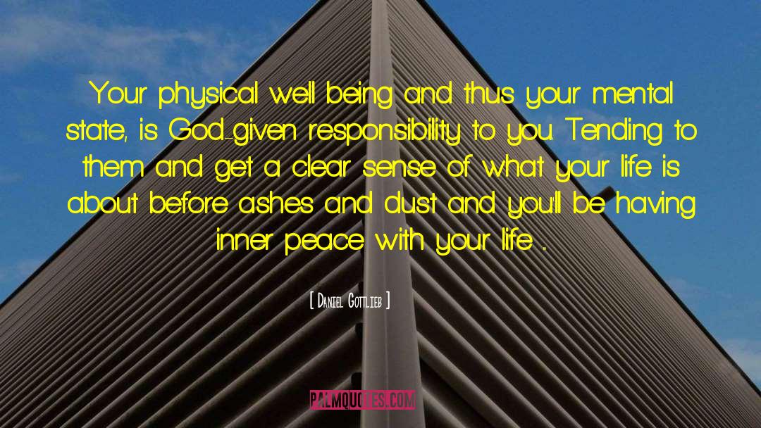 Daniel Gottlieb Quotes: Your physical well being and