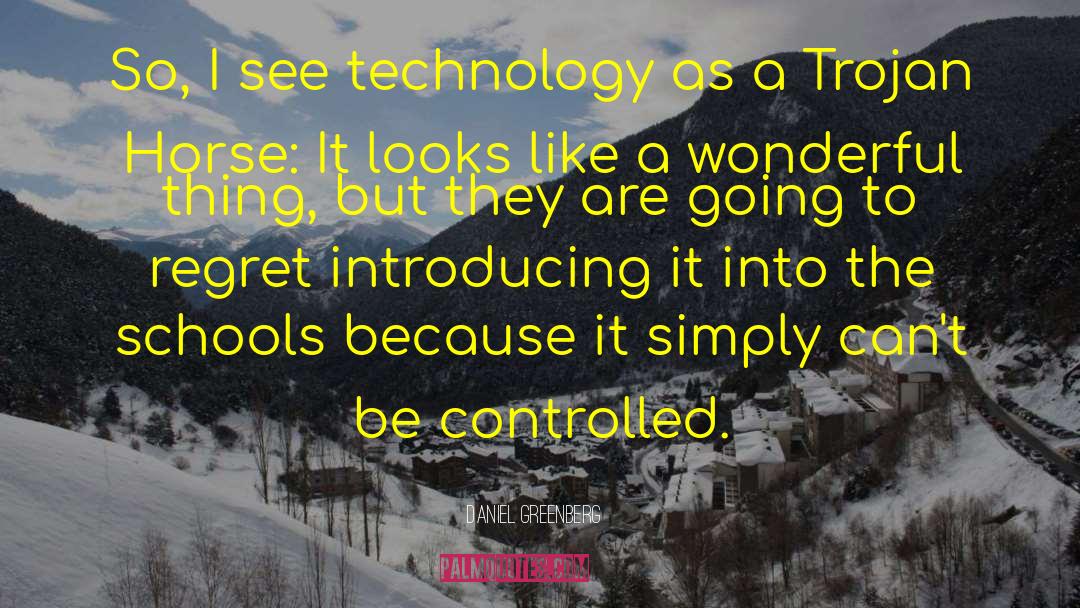 Daniel Greenberg Quotes: So, I see technology as