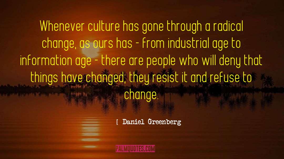 Daniel Greenberg Quotes: Whenever culture has gone through