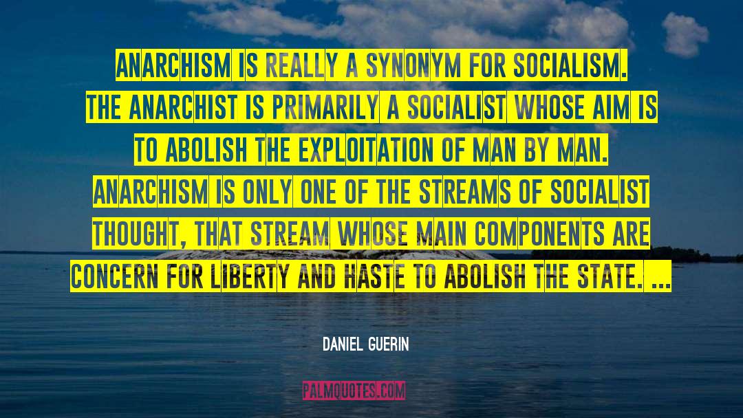 Daniel Guerin Quotes: Anarchism is really a synonym