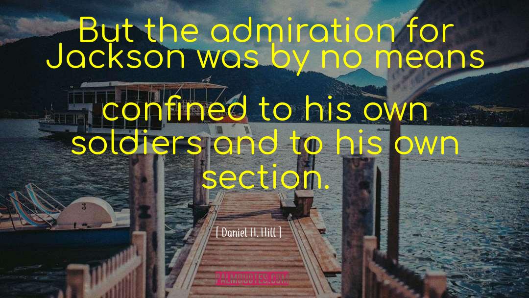 Daniel H. Hill Quotes: But the admiration for Jackson