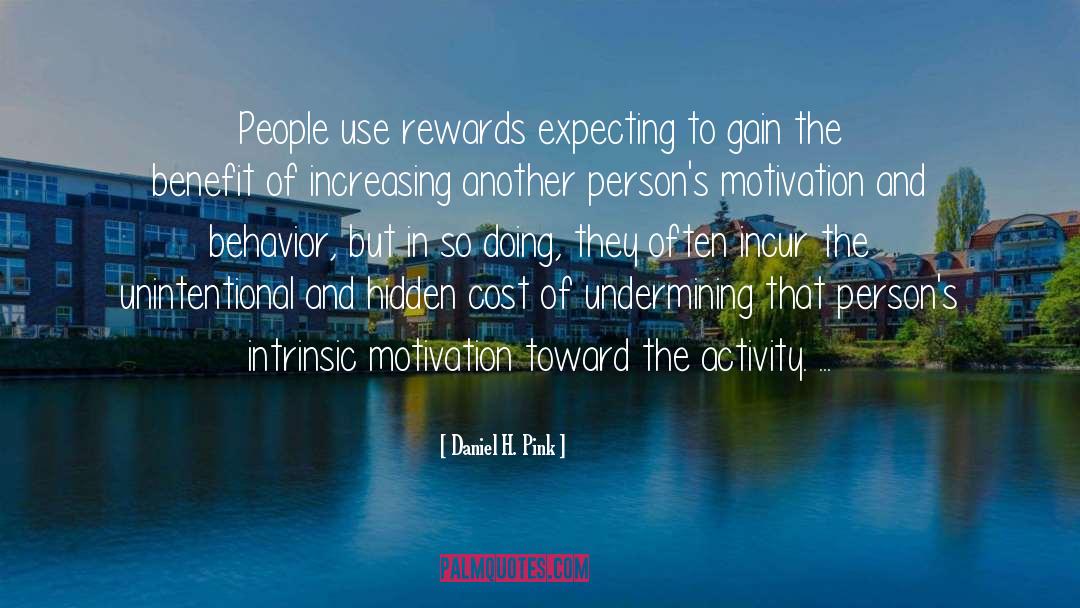 Daniel H. Pink Quotes: People use rewards expecting to