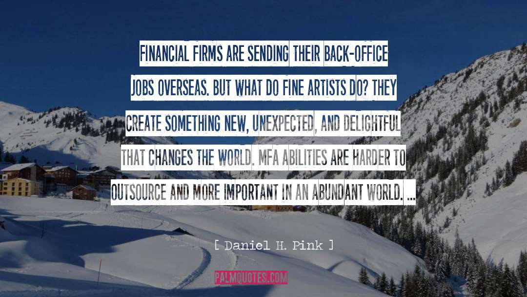 Daniel H. Pink Quotes: Financial firms are sending their