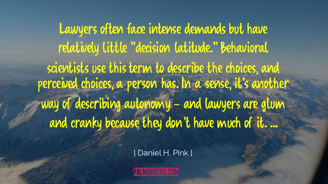 Daniel H. Pink Quotes: Lawyers often face intense demands