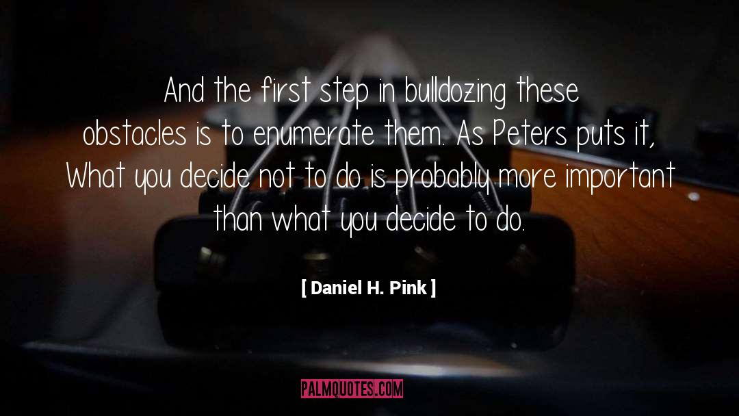 Daniel H. Pink Quotes: And the first step in