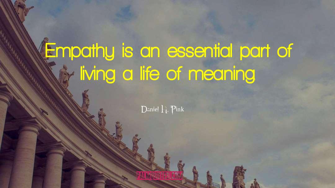 Daniel H. Pink Quotes: Empathy is an essential part