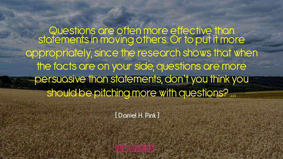 Daniel H. Pink Quotes: Questions are often more effective