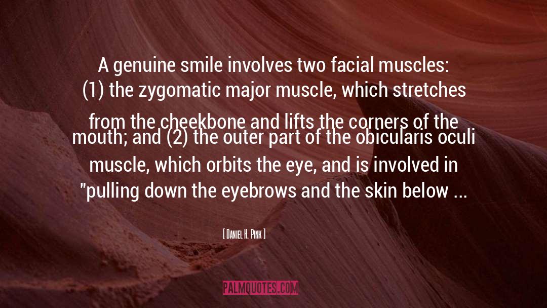 Daniel H. Pink Quotes: A genuine smile involves two