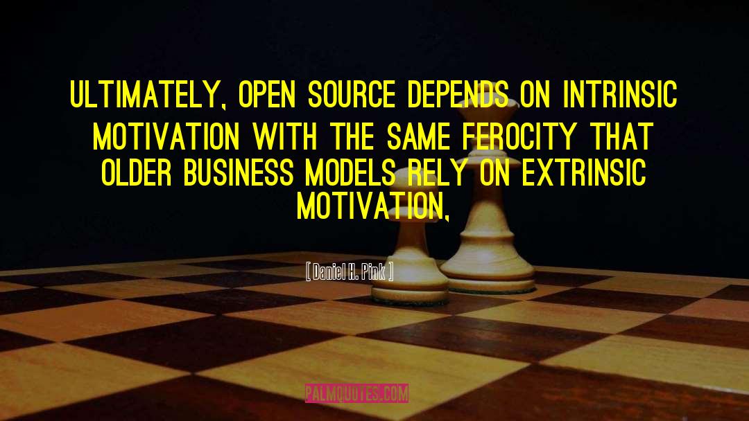 Daniel H. Pink Quotes: ultimately, open source depends on