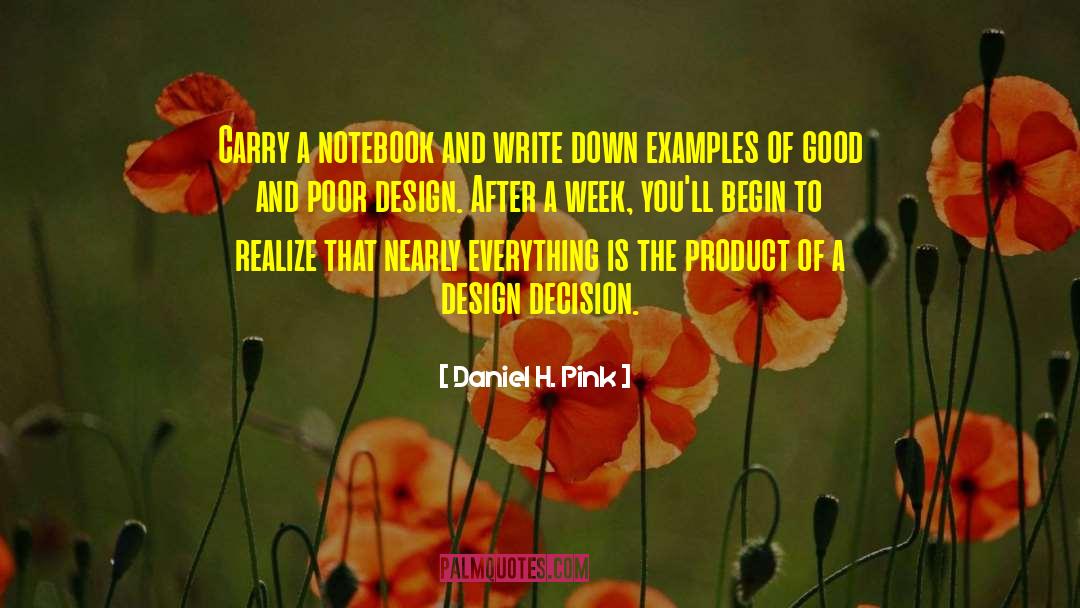 Daniel H. Pink Quotes: Carry a notebook and write
