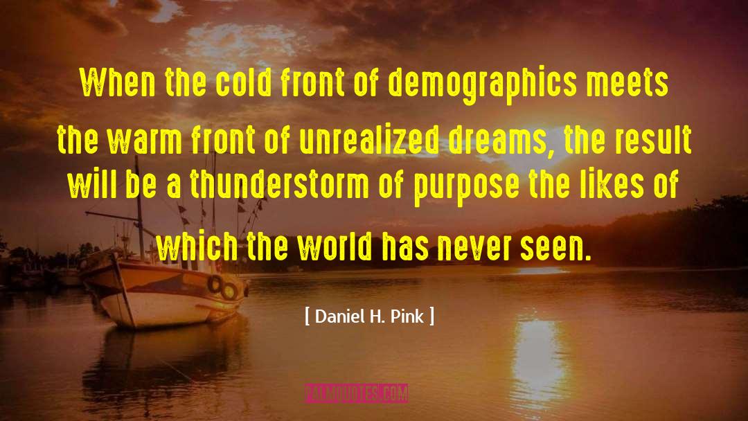 Daniel H. Pink Quotes: When the cold front of