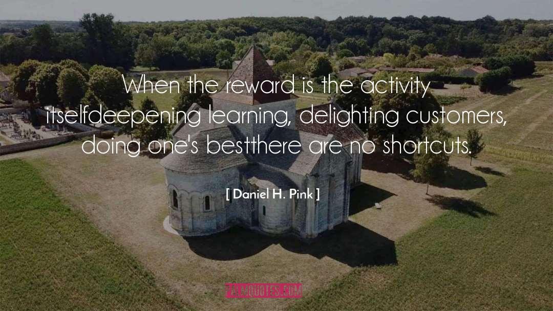 Daniel H. Pink Quotes: When the reward is the