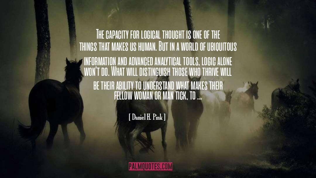 Daniel H. Pink Quotes: The capacity for logical thought
