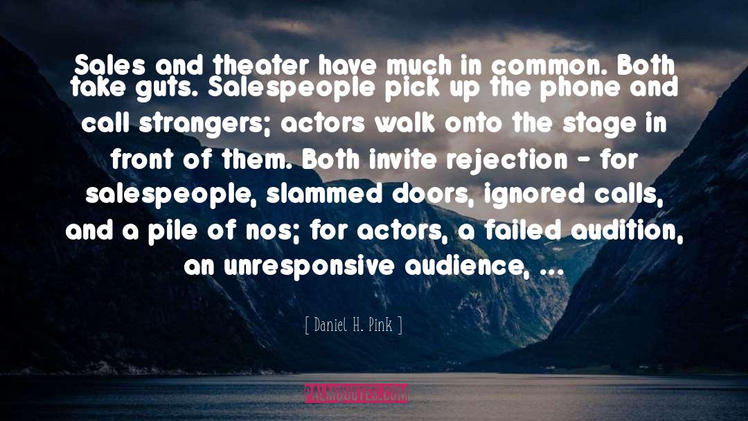 Daniel H. Pink Quotes: Sales and theater have much