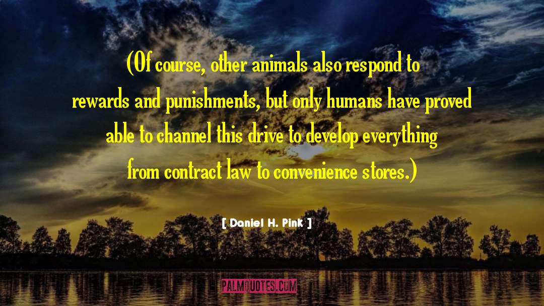 Daniel H. Pink Quotes: (Of course, other animals also