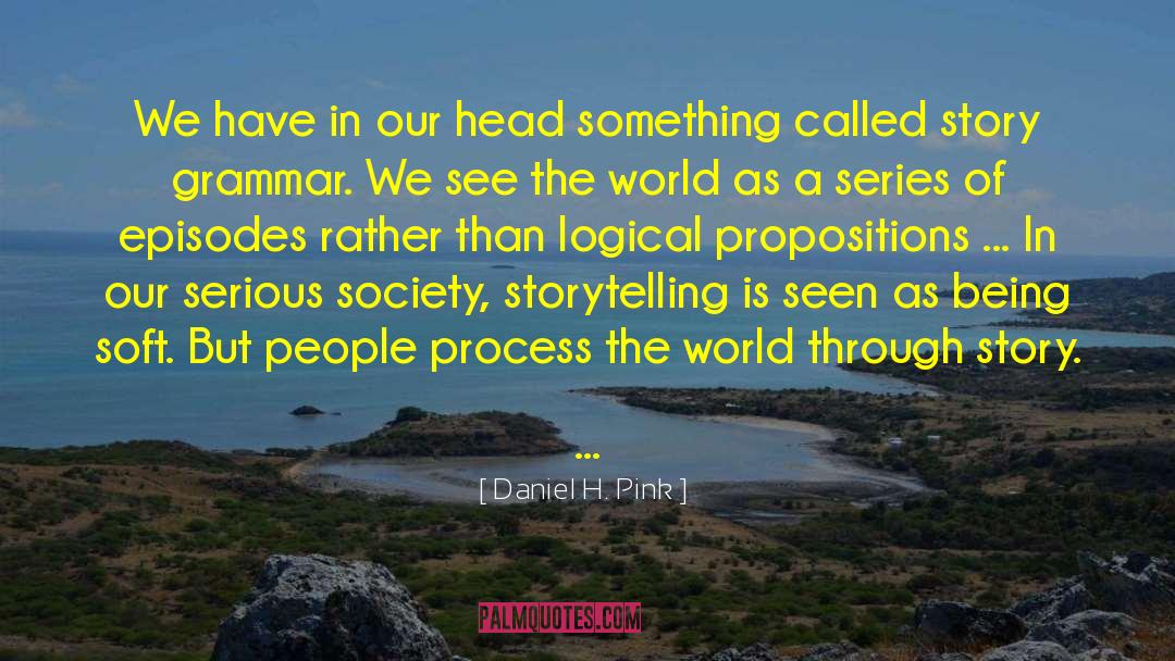 Daniel H. Pink Quotes: We have in our head