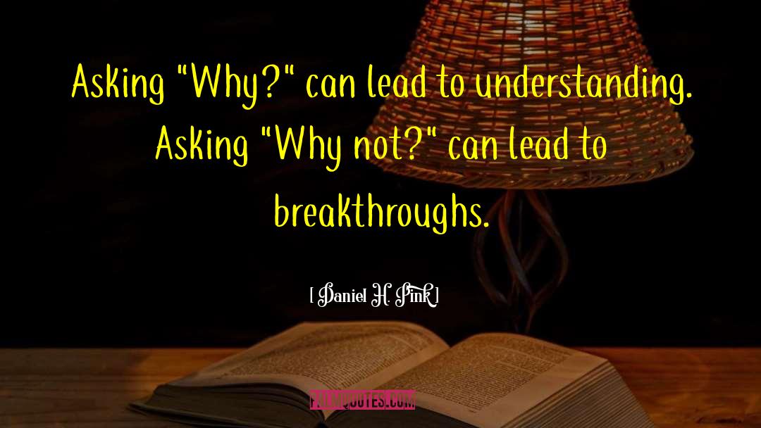 Daniel H. Pink Quotes: Asking 