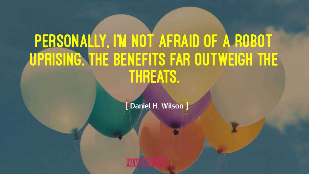 Daniel H. Wilson Quotes: Personally, I'm not afraid of