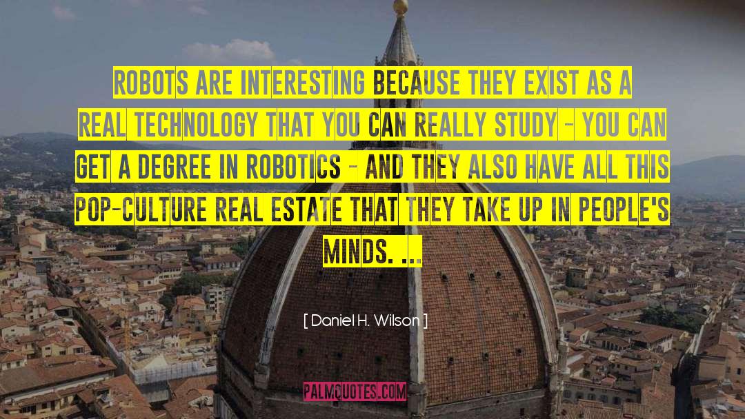 Daniel H. Wilson Quotes: Robots are interesting because they