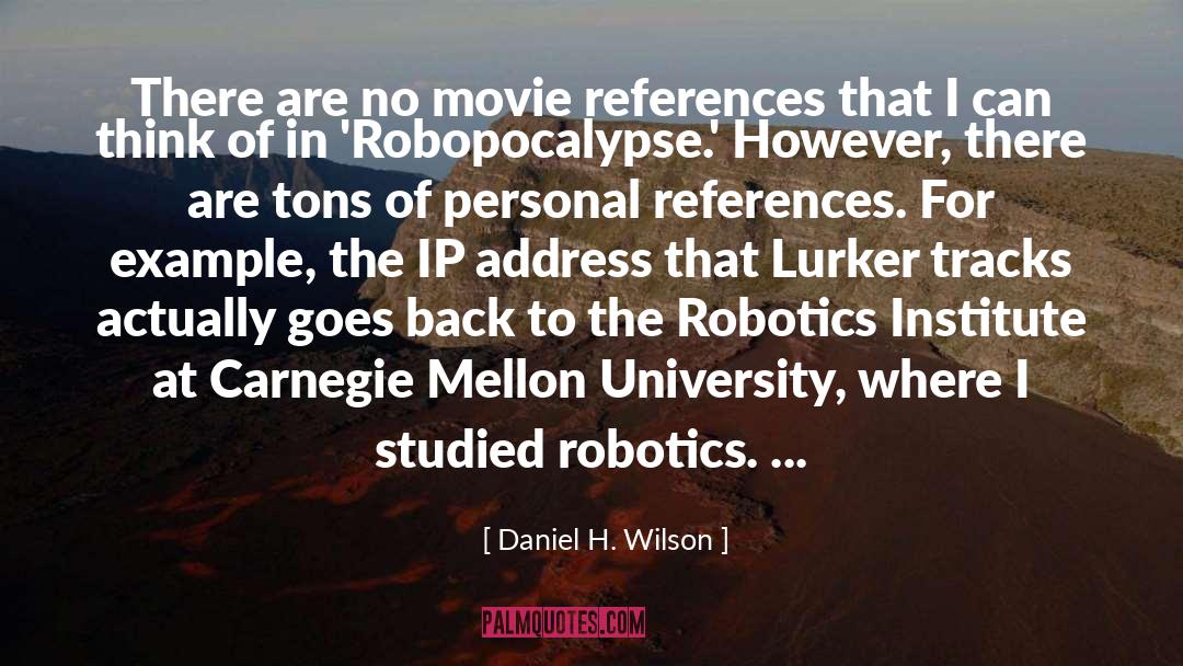 Daniel H. Wilson Quotes: There are no movie references