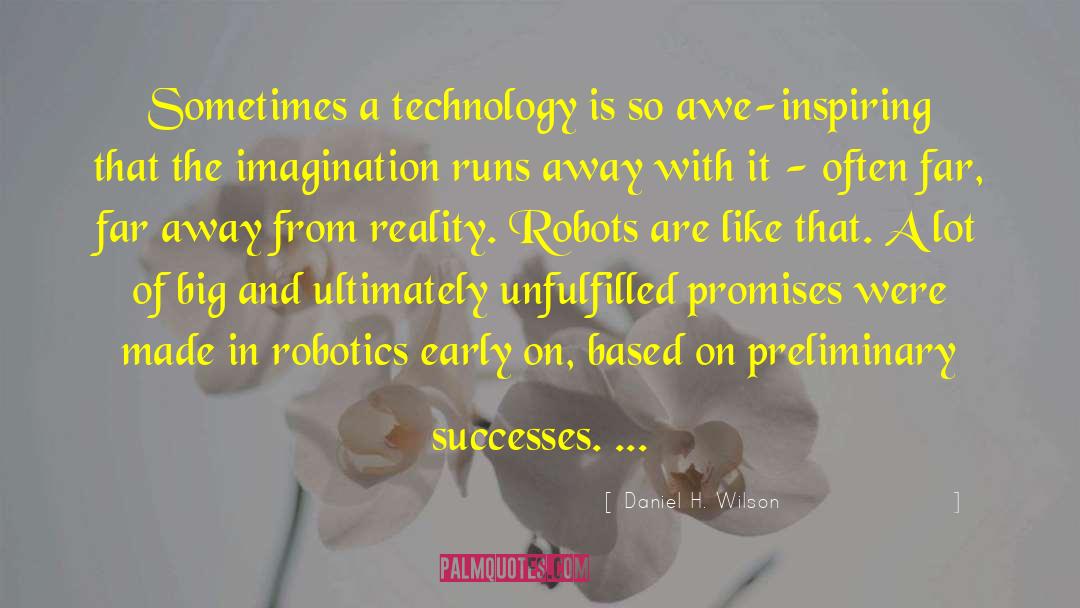 Daniel H. Wilson Quotes: Sometimes a technology is so