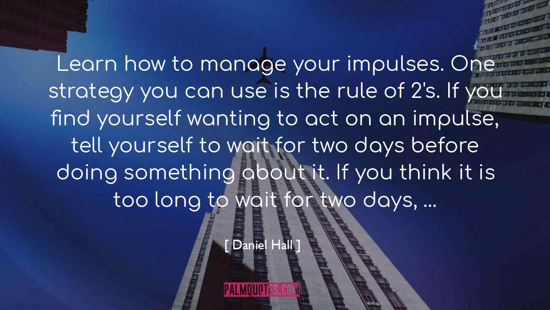 Daniel Hall Quotes: Learn how to manage your