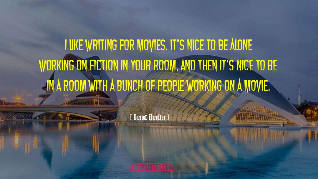 Daniel Handler Quotes: I like writing for movies.