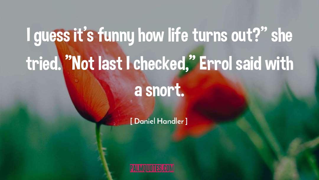 Daniel Handler Quotes: I guess it's funny how