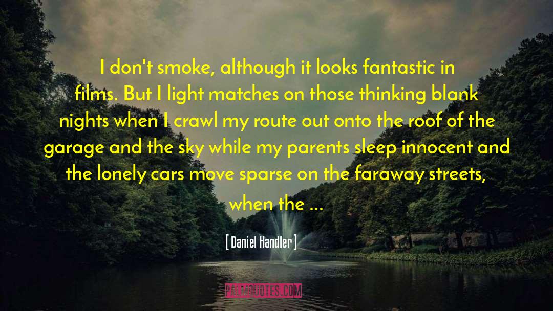 Daniel Handler Quotes: I don't smoke, although it