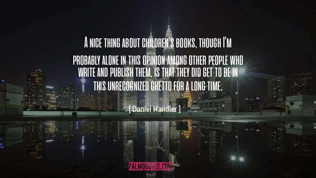 Daniel Handler Quotes: A nice thing about children's