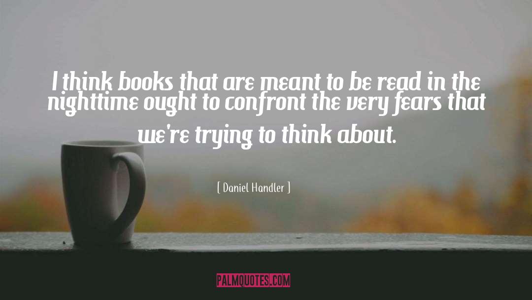 Daniel Handler Quotes: I think books that are