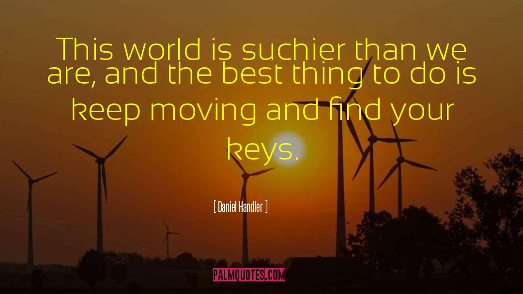 Daniel Handler Quotes: This world is suchier than