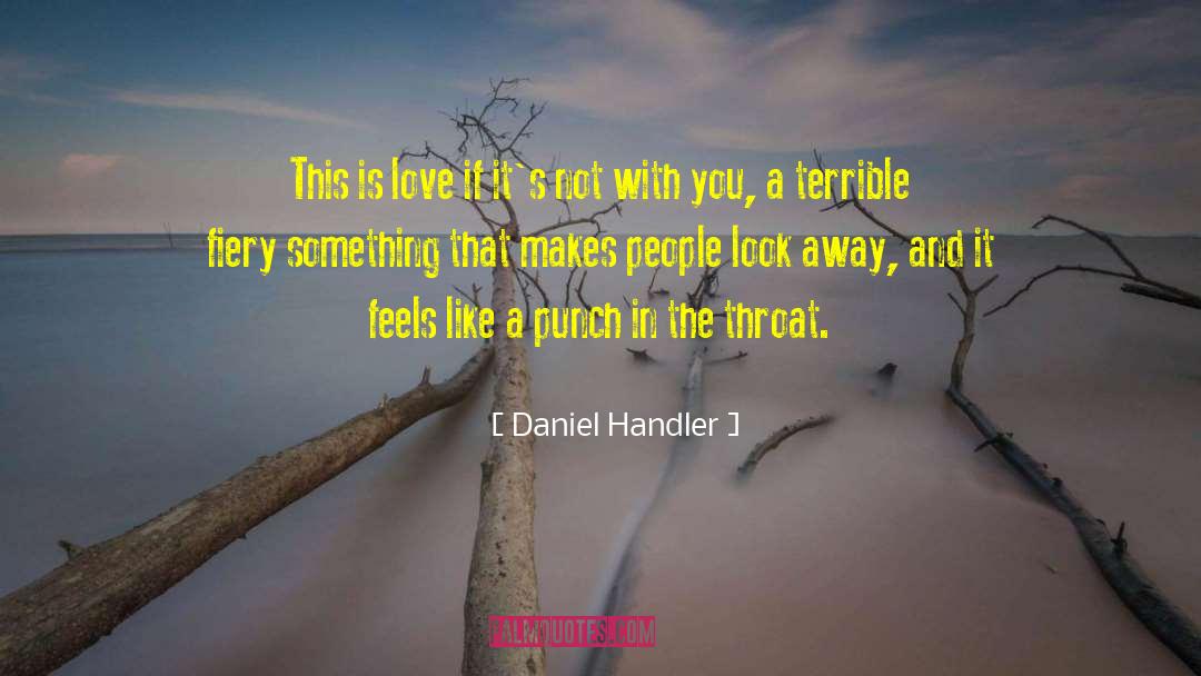 Daniel Handler Quotes: This is love if it's