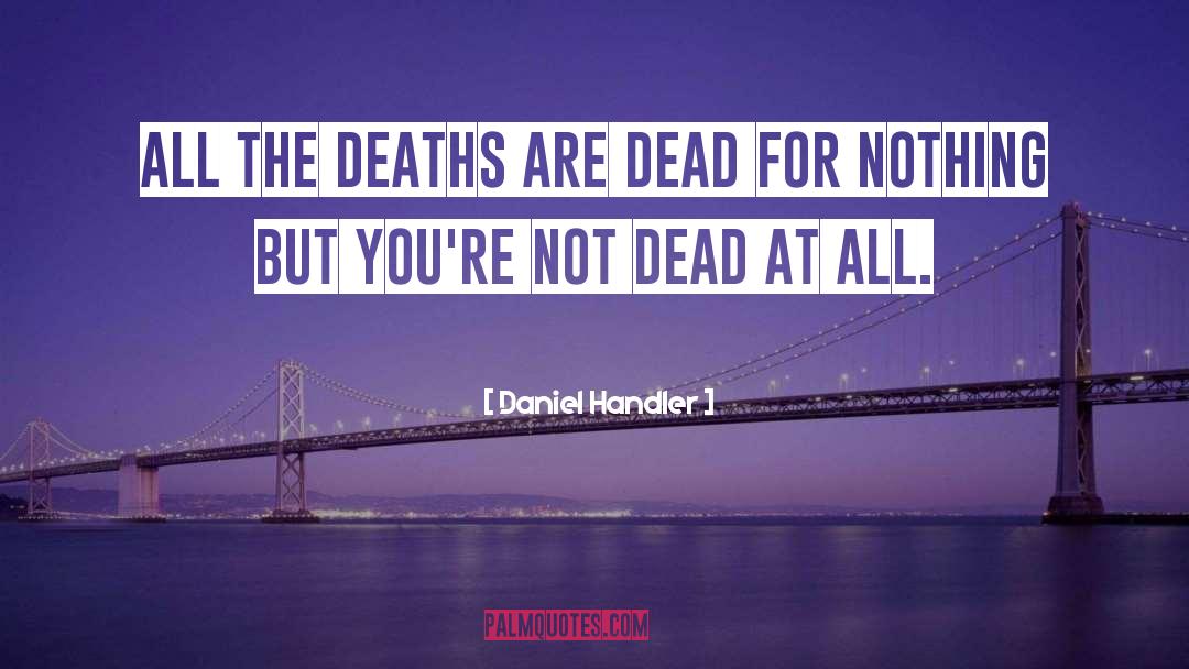 Daniel Handler Quotes: All the deaths are dead