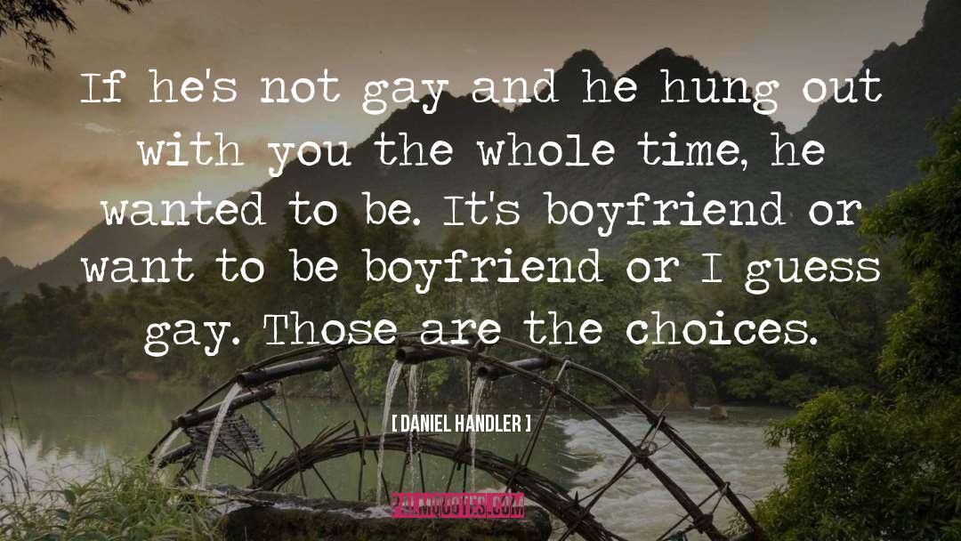 Daniel Handler Quotes: If he's not gay and