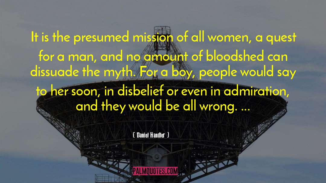Daniel Handler Quotes: It is the presumed mission