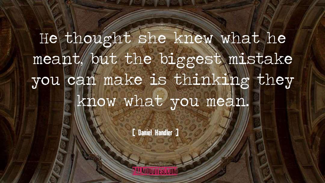 Daniel Handler Quotes: He thought she knew what