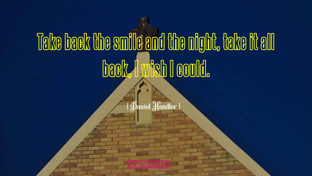 Daniel Handler Quotes: Take back the smile and