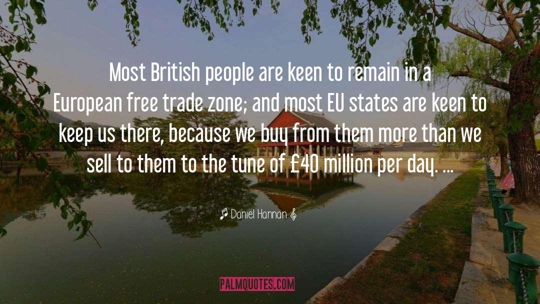 Daniel Hannan Quotes: Most British people are keen