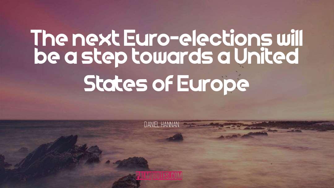 Daniel Hannan Quotes: The next Euro-elections will be