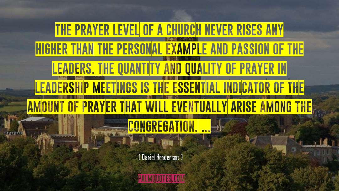 Daniel Henderson Quotes: The prayer level of a