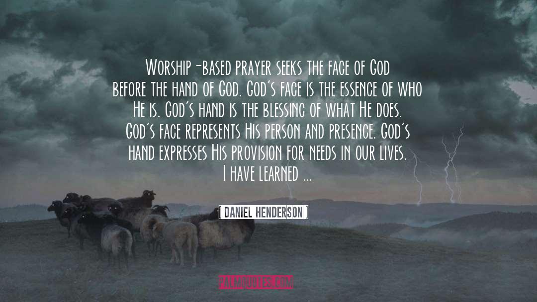 Daniel Henderson Quotes: Worship-based prayer seeks the face